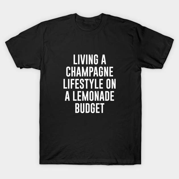 Living A champagne lifestyle on a lemonade budget Money Problem T